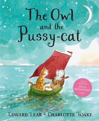  The Owl and the Pussycat: En resa genom kärlek och absurditeten!